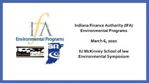 Indiana Finance Authority IFA Environmental Programs March 6
