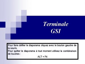 Terminale GSI Pour faire dfiler le diaporama cliquez