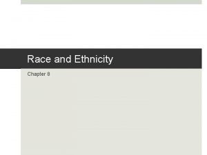 Race and Ethnicity Chapter 8 Majority vs Minority