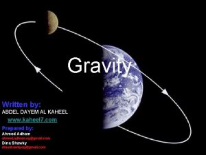 Gravity Written by ABDEL DAYEM AL KAHEEL www