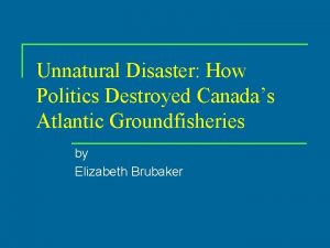 Unnatural Disaster How Politics Destroyed Canadas Atlantic Groundfisheries