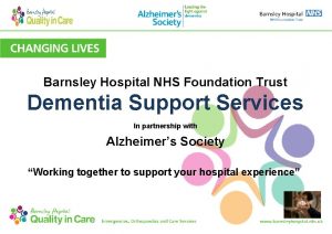 Barnsley Hospital NHS Foundation Trust Dementia Support Services