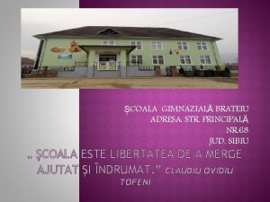 COALA GIMNAZIAL BRATEIU ADRESA STR PRINCIPAL NR 68