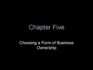 Chapter Five Choosing a Form of Business Ownership