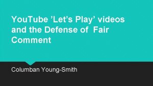 You Tube Lets Play videos and the Defense
