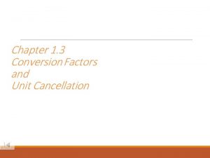 Chapter 1 3 Conversion Factors and Unit Cancellation