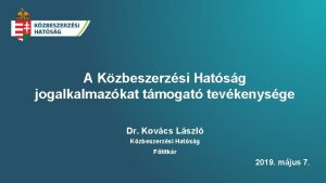 A Kzbeszerzsi Hatsg jogalkalmazkat tmogat tevkenysge Dr Kovcs