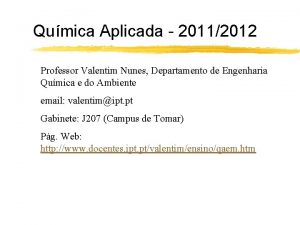 Qumica Aplicada 20112012 Professor Valentim Nunes Departamento de
