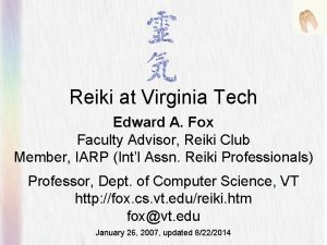 Reiki at Virginia Tech Edward A Fox Faculty