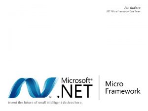 Jan Kuera NET Micro Framework Core Team Invent