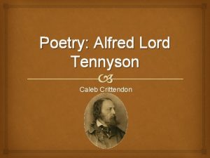 Poetry Alfred Lord Tennyson Caleb Crittendon Essential Question