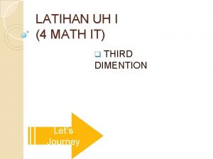 LATIHAN UH I 4 MATH IT THIRD DIMENTION