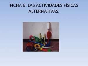 FICHA 6 LAS ACTIVIDADES FSICAS ALTERNATIVAS 1 QU