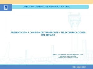 DIRECCIN GENERAL DE AERONUTICA CIVIL PRESENTACIN A COMISIN