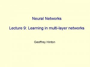 Neural Networks Lecture 9 Learning in multilayer networks
