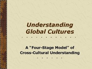 Understanding Global Cultures A FourStage Model of CrossCultural