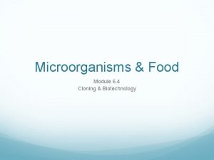 Microorganisms Food Module 6 4 Cloning Biotechnology Learning