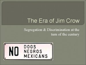 The Era of Jim Crow Segregation Discrimination at