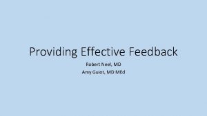 Providing Effective Feedback Robert Neel MD Amy Guiot