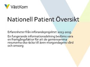 Nationell Patient versikt Erfarenheter frn infrandeprojektet 2013 2015