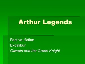 Arthur Legends Fact vs fiction Excalibur Gawain and