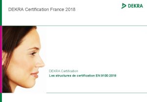 DEKRA Certification France 2018 DEKRA Certification Les structures