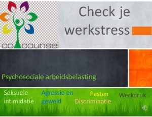 Check je werkstress Psychosociale arbeidsbelasting Seksuele intimidatie Agressie