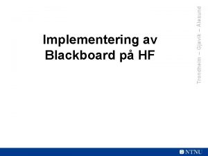 Trondheim Gjvik lesund Implementering av Blackboard p HF