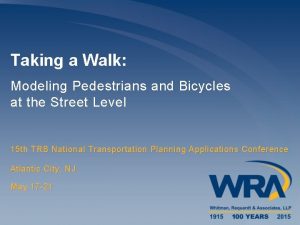 Taking a Walk Modeling Pedestrians and Bicycles at