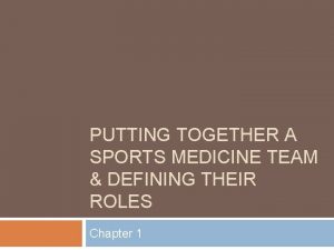 PUTTING TOGETHER A SPORTS MEDICINE TEAM DEFINING THEIR