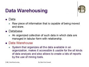 Data Warehousing l Data l l Database l