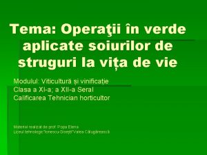 Tema Operaii n verde aplicate soiurilor de struguri