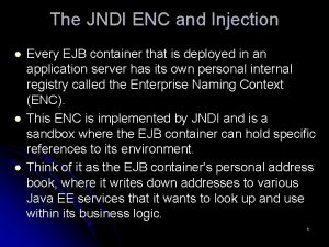 The JNDI ENC and Injection l l l