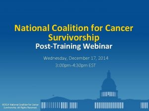 National Coalition for Cancer Survivorship PostTraining Webinar Wednesday