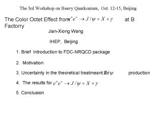 The 3 rd Workshop on Heavy Quarkonium Oct