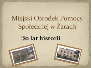 Miejski Orodek Pomocy Spoecznej w arach 20 lat