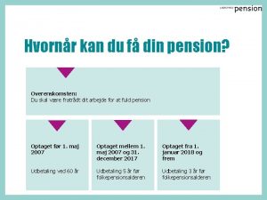 Hvornr kan du f din pension Overenskomsten Du