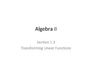 Algebra II Section 1 3 Transforming Linear Functions