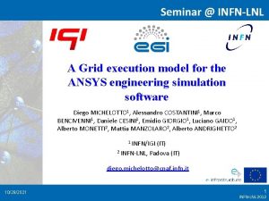 Seminar INFNLNL A Grid execution model for the