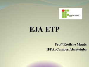 EJA ETP Prof Rosilene Maus IFPA Campus Abaetetuba
