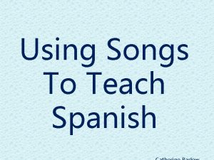 Using Songs To Teach Spanish Why use songs