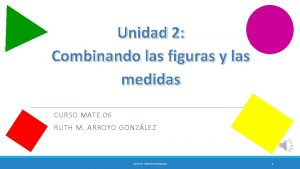 Unidad 2 Combinando las figuras y las medidas