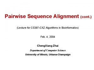 Pairwise Sequence Alignment cont Lecture for CS 397