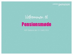 Pensionsmde AOF Gladsaxe den 21 marts 2014 Program