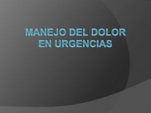 MANEJO DEL DOLOR EN URGENCIAS Importancia del dolor