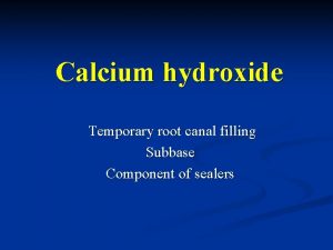 Calcium hydroxide Temporary root canal filling Subbase Component