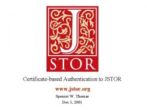 Certificatebased Authentication to JSTOR www jstor org Spencer