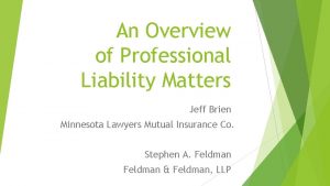 An Overview of Professional Liability Matters Jeff Brien
