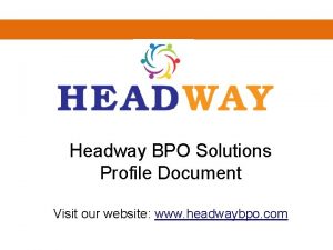 Headway BPO Solutions Profile Document Visit our website