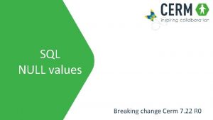 SQL NULL values Breaking change Cerm 7 22